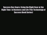 [Read book] Success Has Gears: Using the Right Gear at the Right Time  in Business and Life