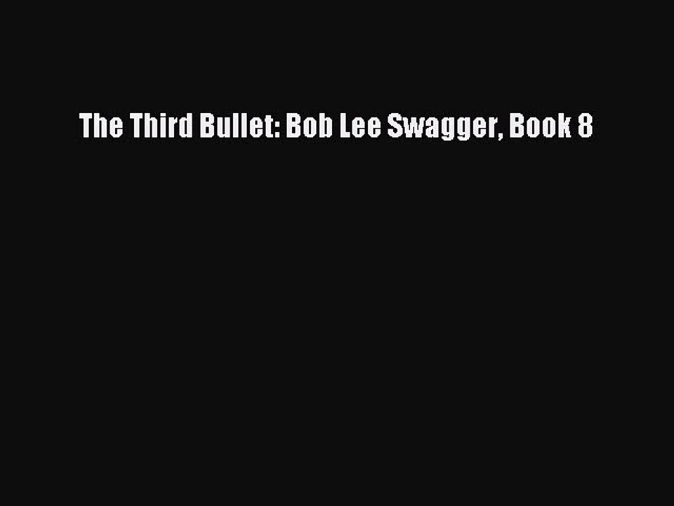 [PDF] The Third Bullet: Bob Lee Swagger Book 8 [Download] Full Ebook