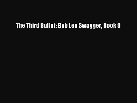 [PDF] The Third Bullet: Bob Lee Swagger Book 8 [Download] Full Ebook