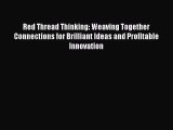 [Read book] Red Thread Thinking: Weaving Together Connections for Brilliant Ideas and Profitable