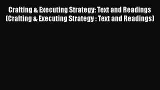 [Read book] Crafting & Executing Strategy: Text and Readings (Crafting & Executing Strategy