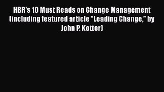 [Read book] HBR's 10 Must Reads on Change Management (including featured article “Leading Change”