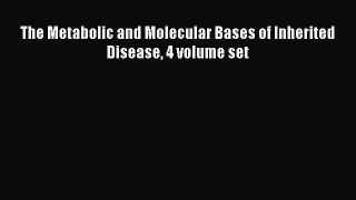 Download The Metabolic and Molecular Bases of Inherited Disease 4 volume set Ebook Free
