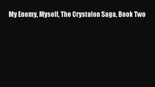 PDF My Enemy Myself The Crystalon Saga Book Two  EBook