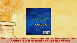Download  The Divine Prophets Teachings  In the Holy Quran Vol 2 A Quranic Interpretation of Free Books