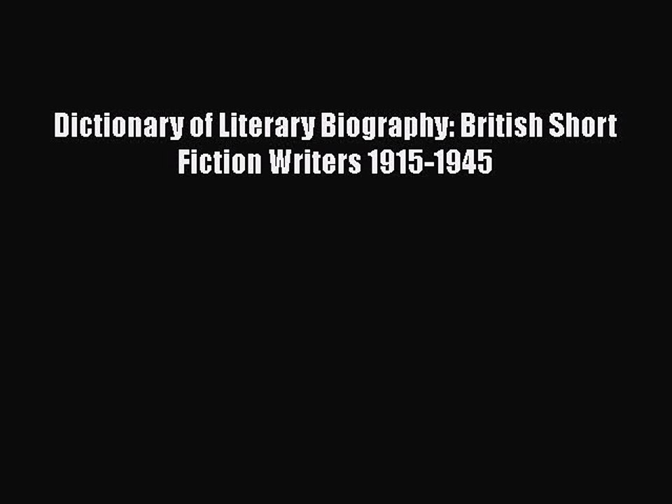 [PDF] Dictionary of Literary Biography: British Short Fiction Writers 1915-1945 [Read] Online