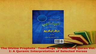 Download  The Divine Prophets Teachings  In the Holy Quran Vol I A Quranic Interpretation of  EBook