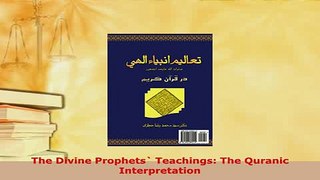 Download  The Divine Prophets Teachings The Quranic Interpretation  EBook