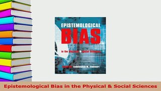 Download  Epistemological Bias in the Physical  Social Sciences  Read Online