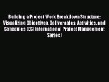[Read book] Building a Project Work Breakdown Structure: Visualizing Objectives Deliverables