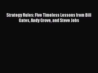 [Read book] Strategy Rules: Five Timeless Lessons from Bill Gates Andy Grove and Steve Jobs