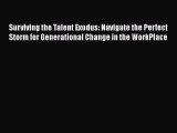 [Read book] Surviving the Talent Exodus: Navigate the Perfect Storm for Generational Change