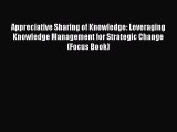 [Read book] Appreciative Sharing of Knowledge: Leveraging Knowledge Management for Strategic