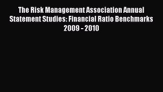 Read The Risk Management Association Annual Statement Studies: Financial Ratio Benchmarks 2009
