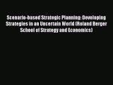 [Read book] Scenario-based Strategic Planning: Developing Strategies in an Uncertain World