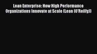 [Read book] Lean Enterprise: How High Performance Organizations Innovate at Scale (Lean (O'Reilly))