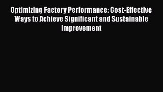 [Read book] Optimizing Factory Performance: Cost-Effective Ways to Achieve Significant and