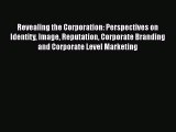 [Read book] Revealing the Corporation: Perspectives on Identity Image Reputation Corporate