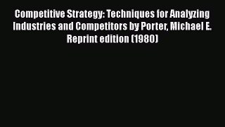 [Read book] Competitive Strategy: Techniques for Analyzing Industries and Competitors by Porter