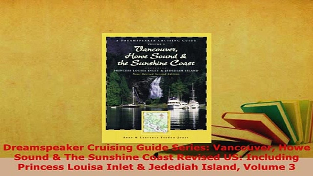PDF  Dreamspeaker Cruising Guide Series Vancouver Howe Sound  The Sunshine Coast Revised US Read Full Ebook