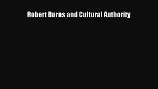 [PDF] Robert Burns and Cultural Authority [Read] Full Ebook