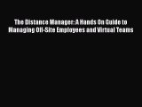 [Read book] The Distance Manager: A Hands On Guide to Managing Off-Site Employees and Virtual