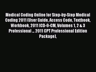 Read Medical Coding Online for Step-by-Step Medical Coding 2011 (User Guide Access Code Textbook