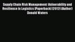 Read Supply Chain Risk Management: Vulnerability and Resilience in Logistics [Paperback] [2012]