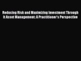 [Read book] Reducing Risk and Maximizing Investment Through It Asset Management: A Practitioner's