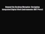 [Read book] Beyond the Desktop Metaphor: Designing Integrated Digital Work Environments (MIT