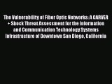 [Read book] The Vulnerability of Fiber Optic Networks: A CARVER   Shock Threat Assessment for