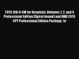 Read 2015 ICD-9-CM for Hospitals Volumes 1 2 and 3 Professional Edition (Spiral bound) and