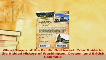 PDF  Ghost Towns of the Pacific Northwest Your Guide to the Hidden History of Washington Download Online