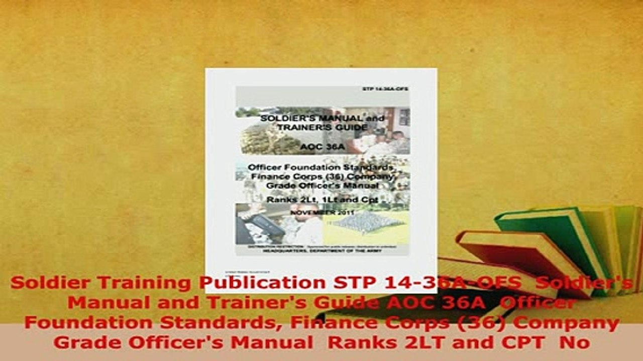 Download  Soldier Training Publication STP 1436AOFS  Soldiers Manual and Trainers Guide AOC 36A  Free Books
