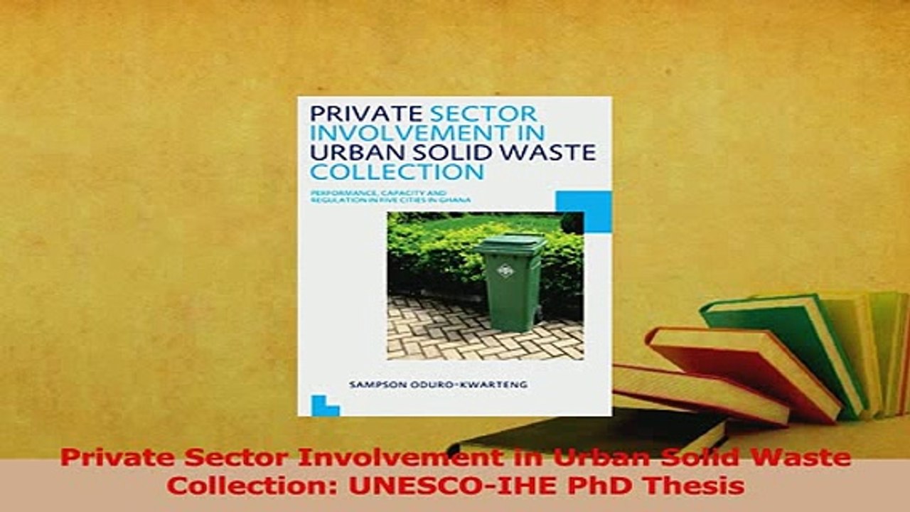 Read  Private Sector Involvement in Urban Solid Waste Collection UNESCOIHE PhD Thesis PDF Online