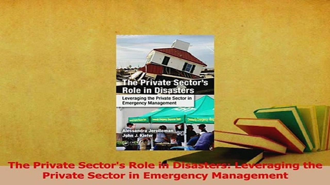Read  The Private Sectors Role in Disasters Leveraging the Private Sector in Emergency Ebook Free
