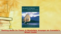 PDF  Sailing Back In Time A Nostalgic Voyage on Canadas West Coast Read Online