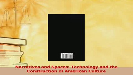 PDF  Narratives and Spaces Technology and the Construction of American Culture Download Full Ebook
