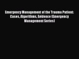 Read Emergency Management of the Trauma Patient: Cases Algorithms Evidence (Emergency Management