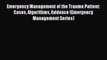 Read Emergency Management of the Trauma Patient: Cases Algorithms Evidence (Emergency Management