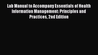 [Read book] Lab Manual to Accompany Essentials of Health Information Management: Principles