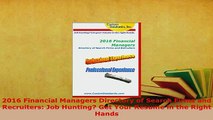 PDF  2016 Financial Managers Directory of Search Firms and Recruiters Job Hunting Get Your Read Online