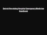 Read Detroit Receiving Hospital Emergency Medicine Handbook PDF Free