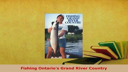 PDF  Fishing Ontarios Grand River Country Download Full Ebook