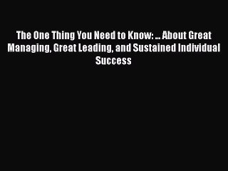 [Read book] The One Thing You Need to Know: ... About Great Managing Great Leading and Sustained