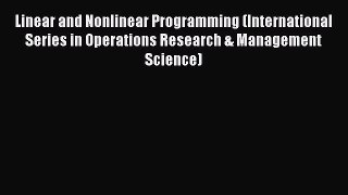 [Read book] Linear and Nonlinear Programming (International Series in Operations Research &