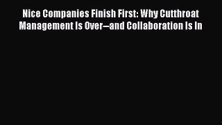 [Read book] Nice Companies Finish First: Why Cutthroat Management Is Over--and Collaboration