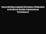 [Read book] Theory Building in Applied Disciplines (Publication in the Berrett-Koehler Organizational
