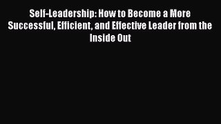 [Read book] Self-Leadership: How to Become a More Successful Efficient and Effective Leader