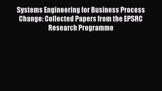 [Read book] Systems Engineering for Business Process Change: Collected Papers from the EPSRC